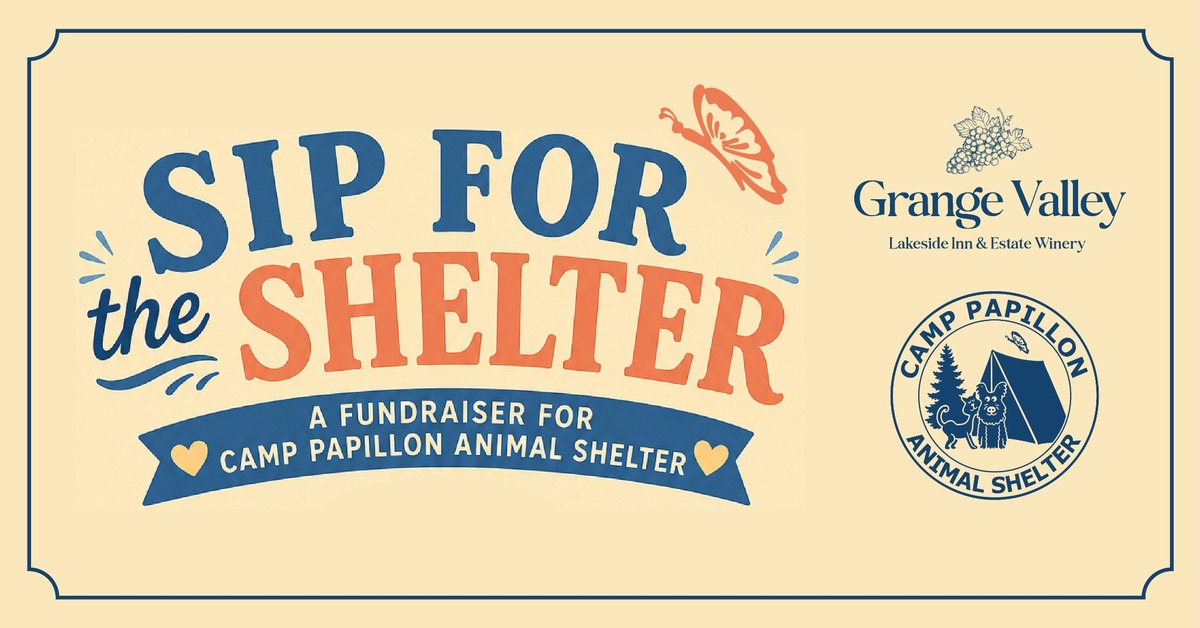 Sip for the Shelter fundraiser at Grange Valley Estate Winery benefiting Camp Papillon Animal Shelter